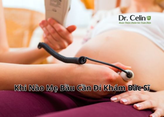 Khi Nào Mẹ Bầu Cần Đi Khám Bác Sĩ