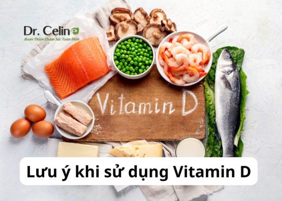 Lưu ý khi sử dụng Vitamin D