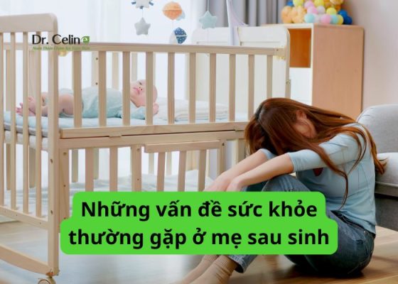 Những vấn đề sức khỏe thường gặp ở mẹ sau sinh