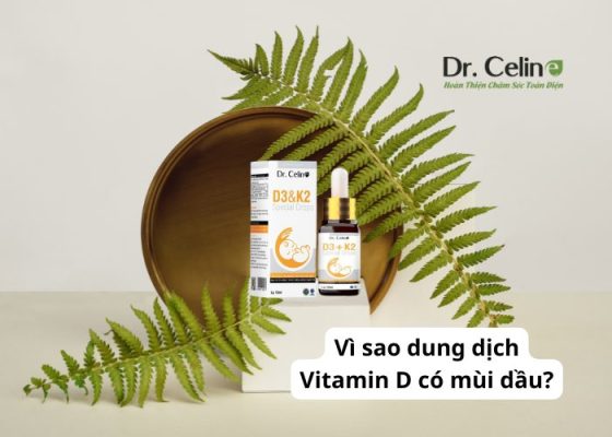 Vì sao dung dịch Vitamin D có mùi dầu?