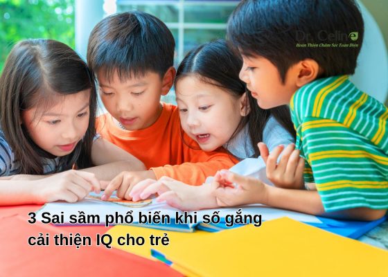 3 Sai sầm phổ biến khi số gắng cải thiện IQ cho trẻ